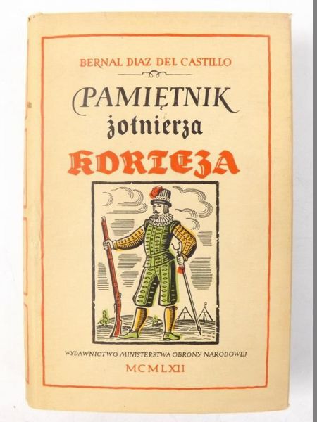 Pamiętnik żołnierza Korteza czyli prawdziwa historia podboju Nowej Hiszpanii