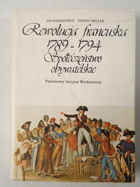 Baszkiewicz Jan, Meller Stefan - Rewolucja francuska 1789-1794. Społeczeństwo obywatelskie