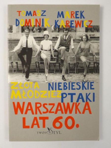 Dominik T.,   - Warszawka lat 60. Złota młodzież. Niebieskie ptaki