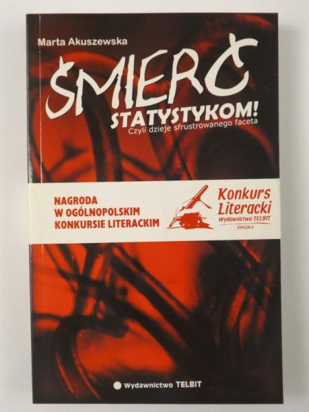 Akuszewska Marta - Śmierć statystykom! Czyli dzieje sfrustrowanego faceta.