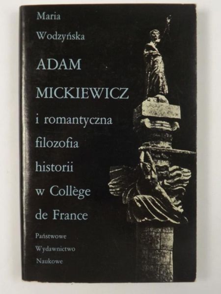 Adam Mickiewicz i romantyczna filozofia historii w College de France
