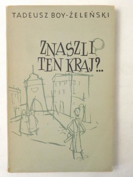 Boy-Żeleński Tadeusz - Znaszli ten kraj?