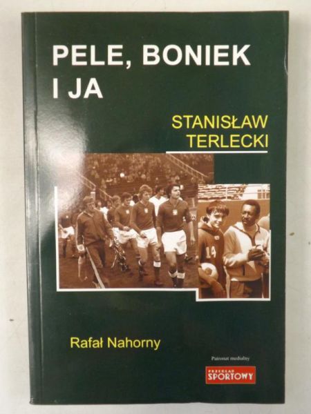 Terlecki Stanisław,    - Pele, Boniek i ja