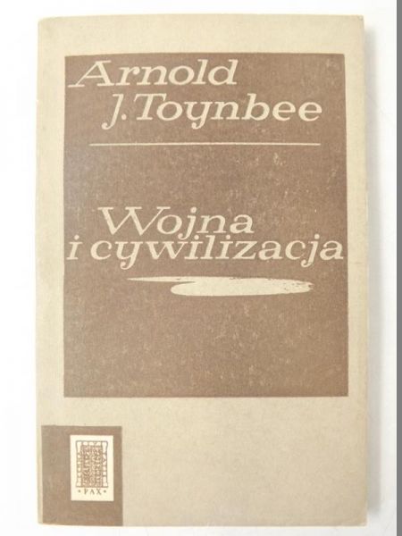 Toynbee Arnold J.  - Wojna i cywilizacja