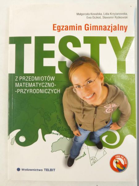 Kowalska Małgorzata, Krzyżanowska Lidia, Oczkoś Ewa,   - Testy z przedmiotów matematyczno-przyrodniczych. Egzamin Gimnazjalny