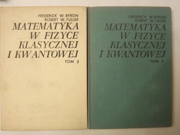 Byron W. Frederick - Matematyka w fizyce klasycznej i kwantowej, Tom I-II