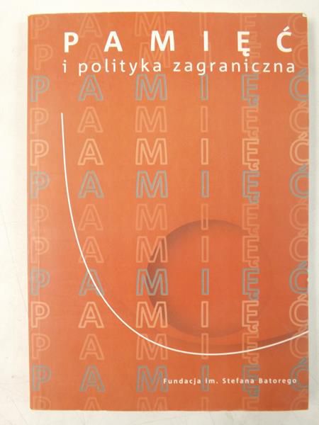 Kosiewski Piotr (oprac.) - Pamięć i polityka zagraniczna