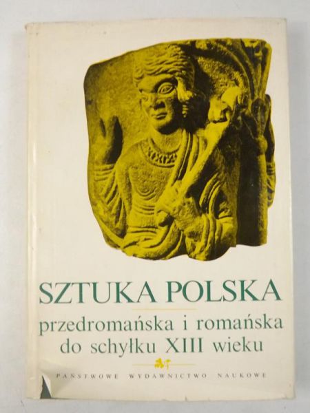 Sztuka polska przedromańska i romańska do schyłku XIII wieku, Tom II