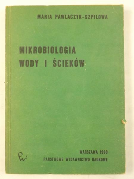 Pawlarczyk-Szpilowa Maria - Mikrobiologia wody i ścieków