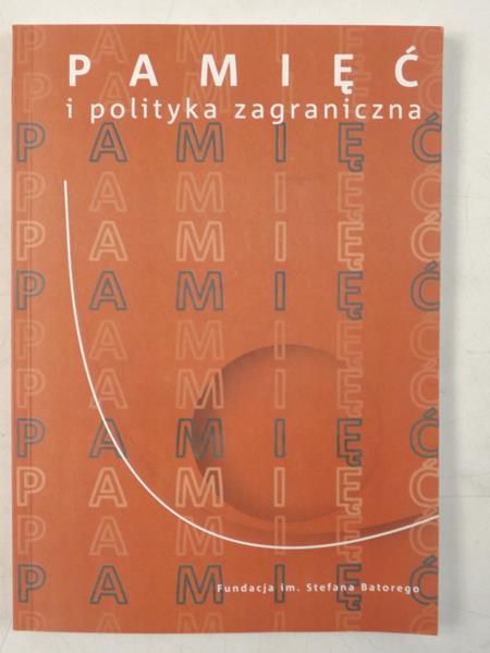 Kosiewski Piotr (red.) - Pamięć i polityka zagraniczna