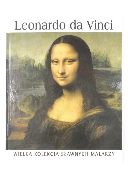Wielka kolekcja sławnych malarzy: Leonardo Da Vinci 1452-1519