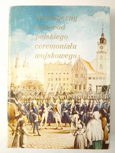 Historyczny rodowód polskiego ceremoniału wojskowego