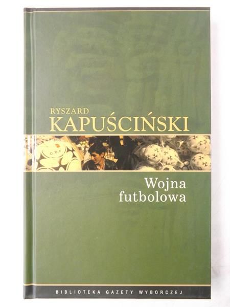 Kapuściński Ryszard - Wojna futbolowa