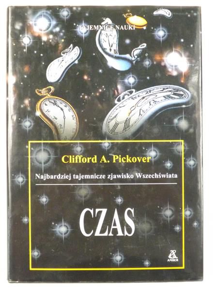 Pickover   - Najbardziej tajemnicze zjawisko Wszechświata. Czas