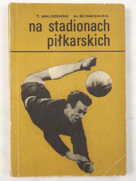 Maliszewski T.,   - Na stadionach piłkarskich
