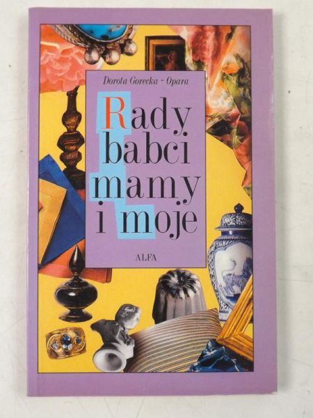 Rady babci, mamy i moje