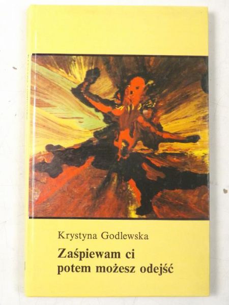 Godlewska Krystyna - Zaśpiewam ci potem możesz odejść