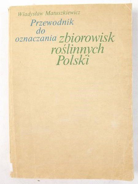 Matuszkiewicz Władysław - Przewodnik do oznaczania zbiorowisk roślinnych Polski
