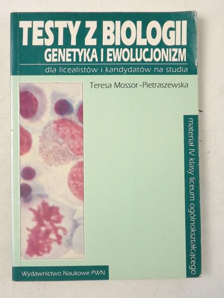 Mossor-Pietraszewska Teresa - Testy z biologii - genetyka i ewolucjonizm