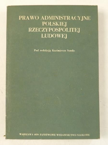 Sanda Kazimierz (red.) - Prawo Aministracyjne Polskiej Rzeczypospolitej Ludowej