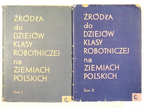 Źródła do dziejów klasy robotniczej na ziemiach polskich, tom I i II