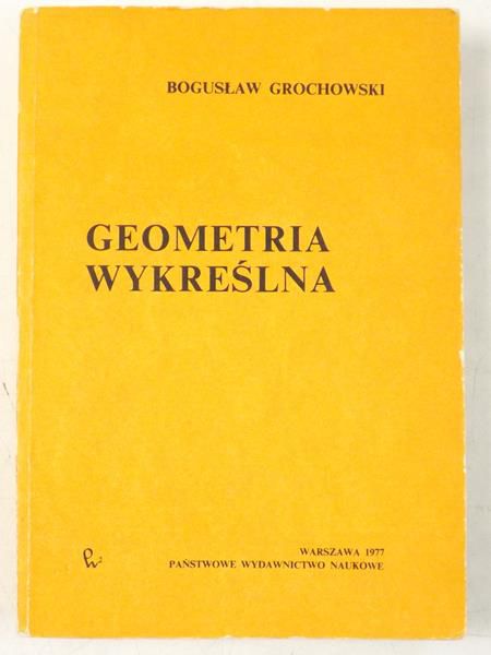 Grochowski Bogusław - Geometria wykreślna