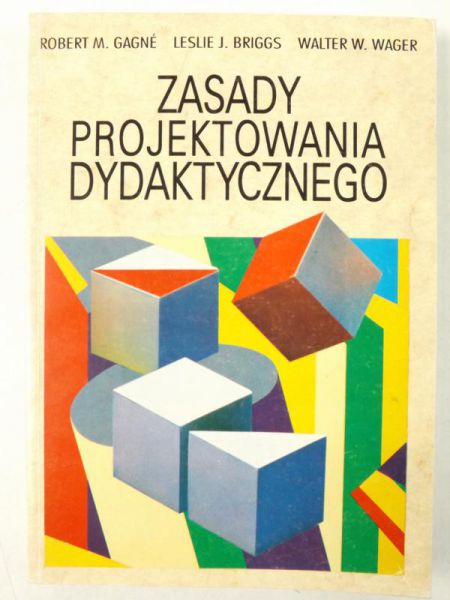 Gagne R. / Briggs L. / Wager W. - Zasady projektowania dydaktycznego