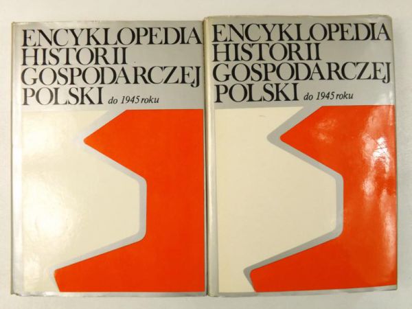Mączak Antoni (red.) - Encyklopedia Historii Gospodarczej Polski do 1945. Cz. 1-2