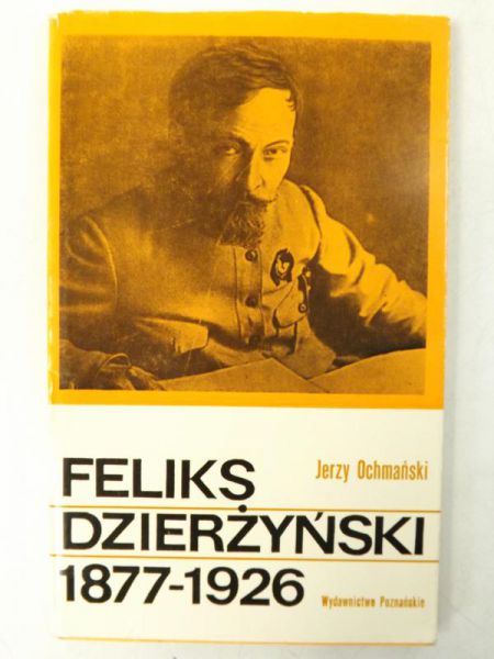 Ochmański Jerzy - Feliks Dzierżyński 1877-1926
