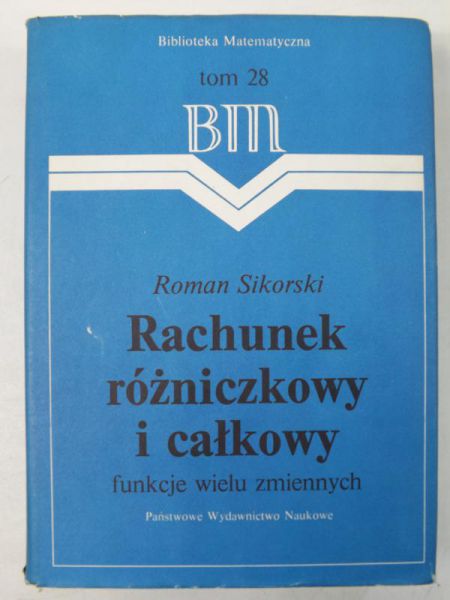 Sikorski Roman - Rachunek różniczkowy i całkowy. Funkcje wielu zmiennych. Tom 28