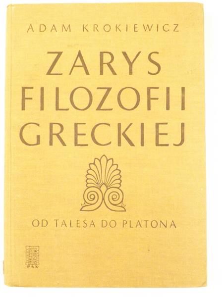 Krokiewicz Adam - Zarys filozofii greckiej. Od Talesa do  Platona