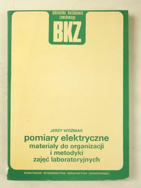 Pomiary elektryczne. Materiały do organizacji i metodyki zajęć laboratoryjnych