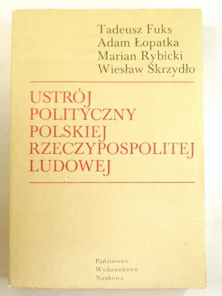 Fuks Tadeusz - Ustrój polityczny polskiej Rzeczypospolitej Ludowej