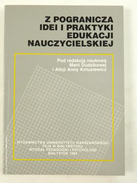 Z pogranicza idei i praktyki edukacyjnej nauczycielskiej