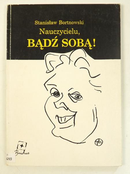 Bortnowski Stanisław - Nauczycielu, bądź sobą!