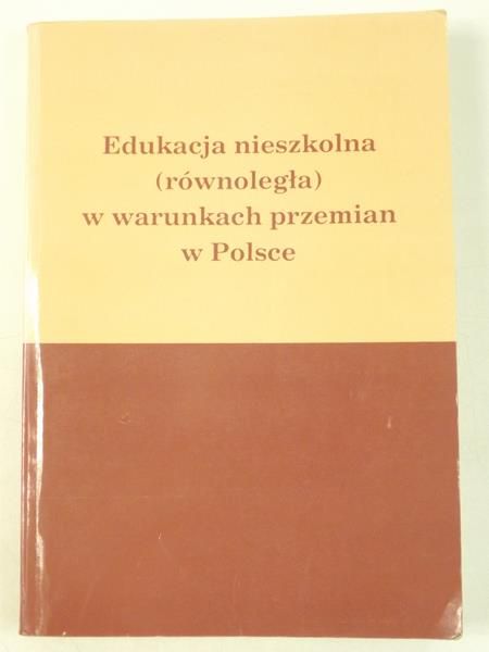 Edukacja nieszkolna (równoległa) w warunkach przemian w Polsce