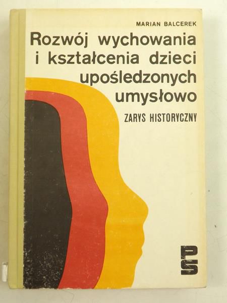 Rozwój wychowania i kształcenia dzieci upośledzonych umysłowo. Zarys historyczny.