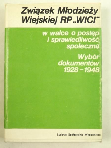 Związek Młodzieży Wiejskiej RP "Wici" w walce o postęp i sprawiedliwość społeczną, 1928 -1948