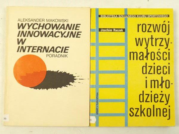 Raczek Joachim, Makowski Aleksander - Rozwój wytrzymałości dzieci i młodzieży szkolnej / Wychowanie innowacyjne w internacie. Poradnik