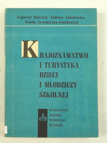 Bielczyk Zygmunt - Krajoznawstwo i turystyka dzieci i młodzieży szkolnej