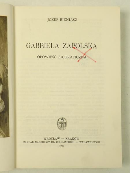 Bieniasz Józef - Gabriela Zapolska - opowieść biograficzna