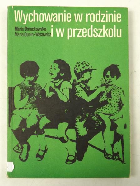 Dmochowska Maria - Wychowanie w rodzinie i w przedszkolu