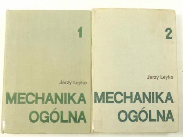 Leyko Jerzy - Mechanika ogólna, Tom I i II