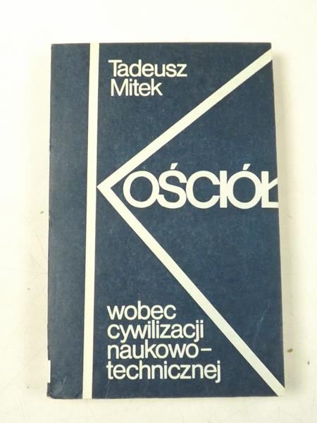 Mitek Tadeusz - Kościół wobec cywilizacji naukowo-technicznej