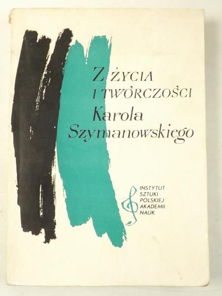 Chomiński J. M. (red.) - Z życia i twórczości Karola Szymanowskiego