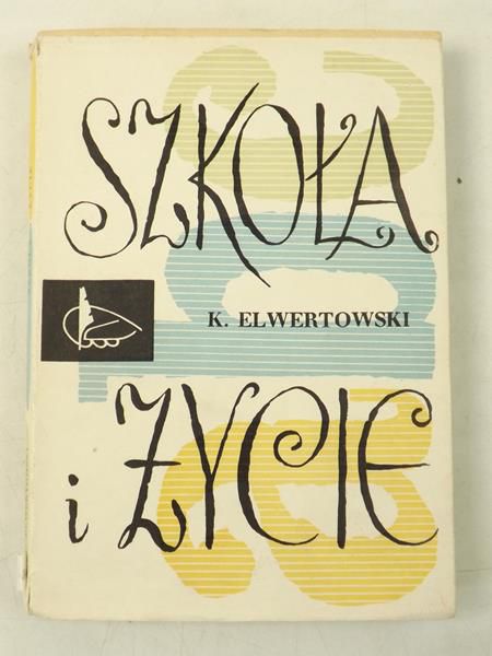 Elwertowski K. - Szkoła i życie