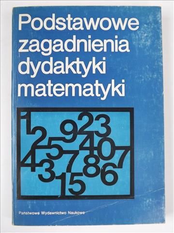 Podstawowe zagadnienia dydaktyki matematyki