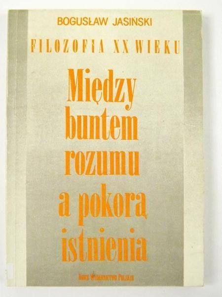 Między buntem rozumu a pokorą istnienia