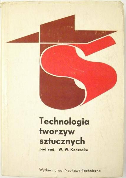 Korszak W. W. (red.) - Technologia tworzyw sztucznych