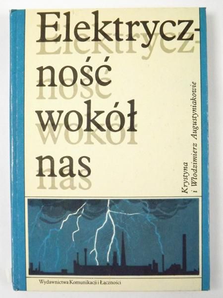 Augustyniak Krystyna - Elektryczność wokół nas